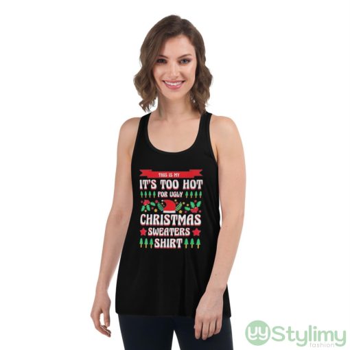 This is my it’s too hot for ugly Christmas s xmas shirt