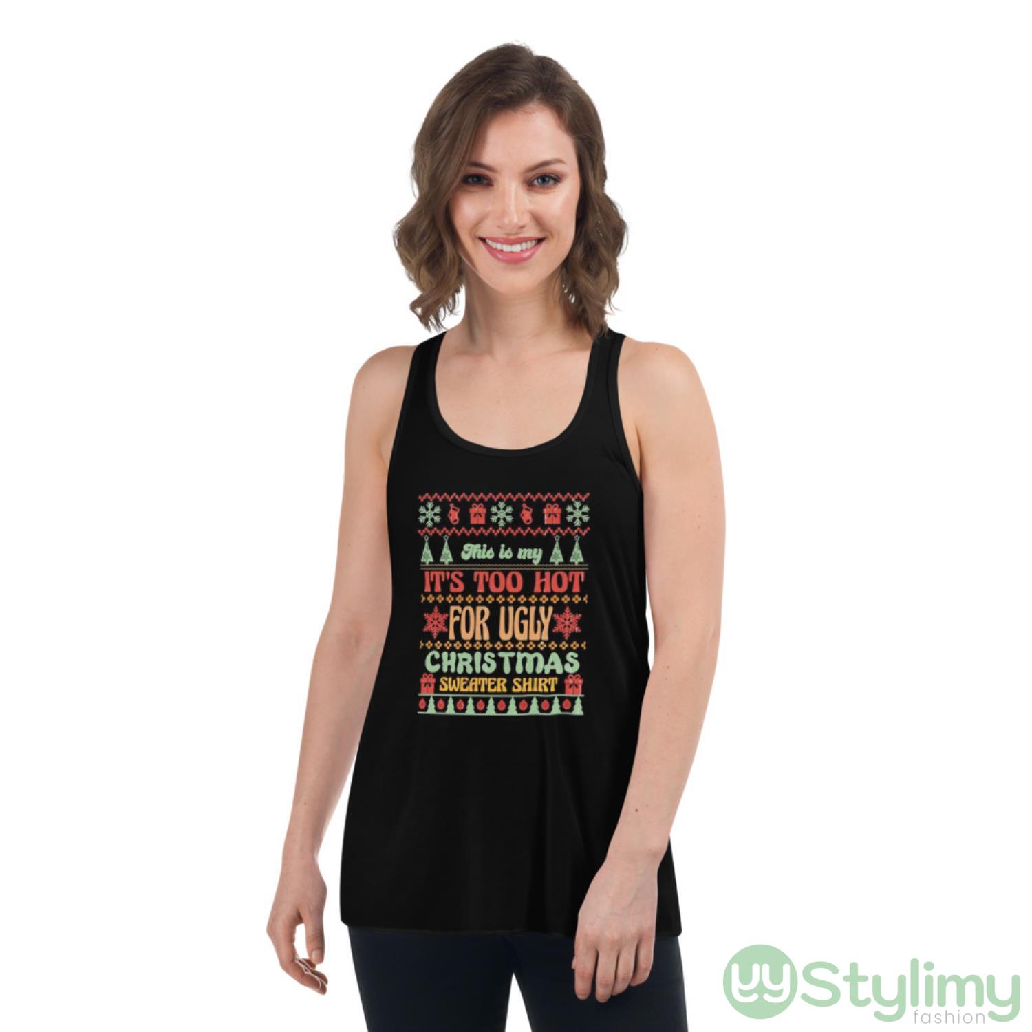 This is my it’s too hot for ugly Christmas sweater shirt shirt 8 this is my its too hot for ugly christmas sweater shirt shirt 4