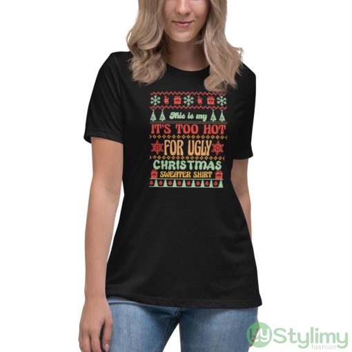 This is my it’s too hot for ugly Christmas sweater shirt shirt