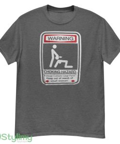 CHOKING HAZARD WARNING SIGN FUNNY COLLEGE HUMOR NOVELTY T SHIRT - G500 Men’s Classic T-Shirt-1