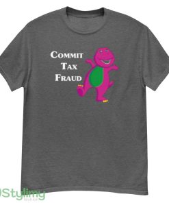 Commit Tax Fraud T Shirt - G500 Men’s Classic T-Shirt-1