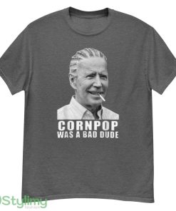 Corn Pop Was A Bad Dude Biden Funny T Shirt - G500 Men’s Classic T-Shirt-1