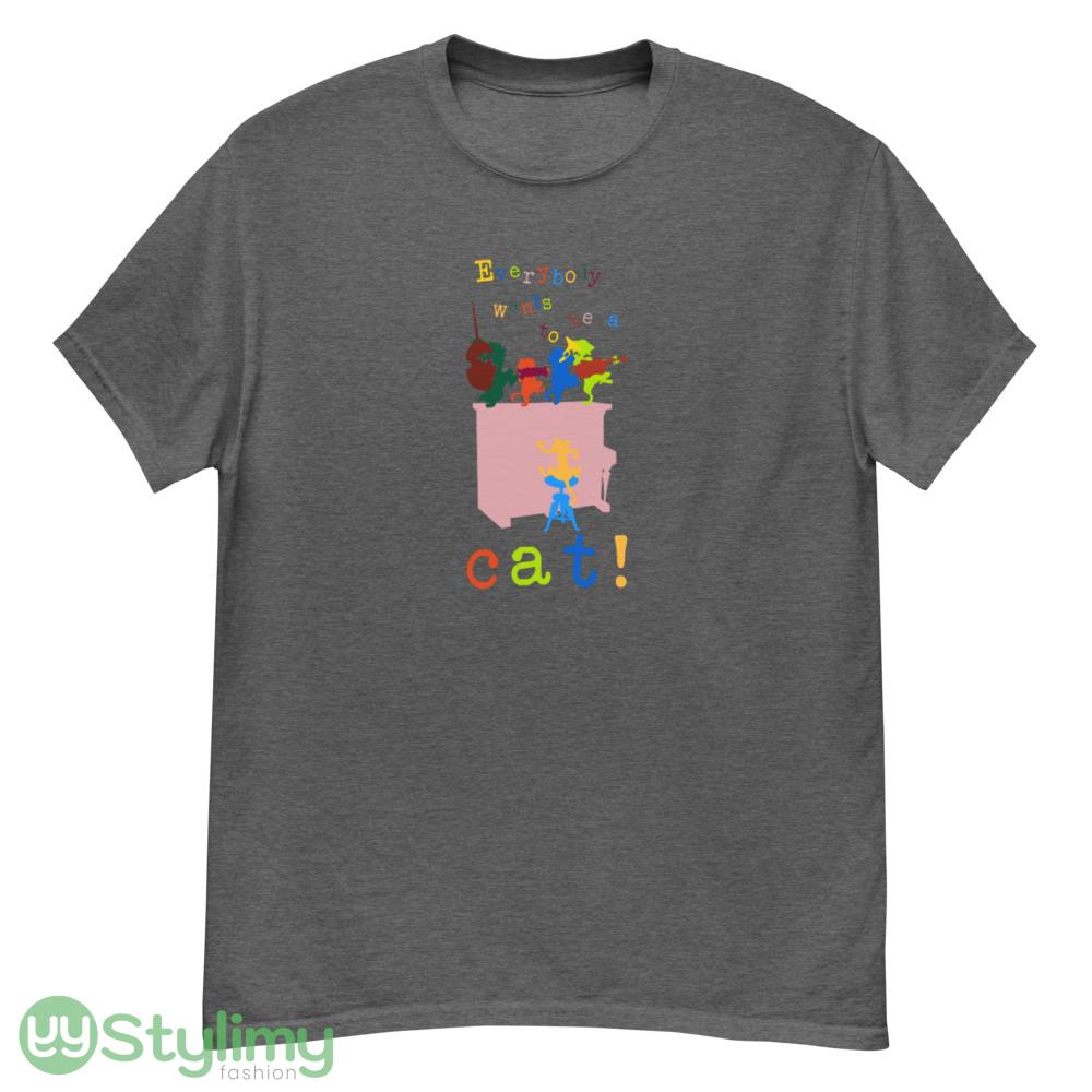 Everybody wants to be a cat! T Shirt 12 Everybody wants to be a cat! T Shirt - G500 Men’s Classic T-Shirt-1