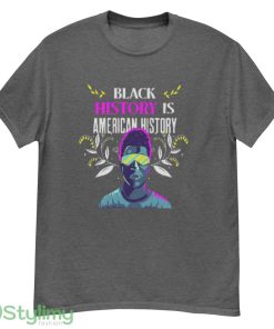 Juneteenth Shirts for Men Juneteenth Shirts Black History Is American History t shirt - G500 Men’s Classic T-Shirt-1