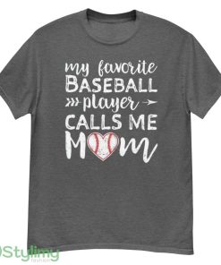 My favorite Baseball calls me Mom shirt Baseball Mom t shirt - G500 Men’s Classic T-Shirt-1