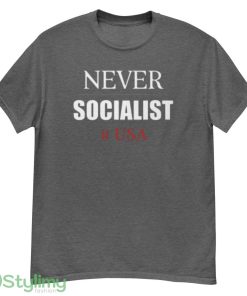 Never Socialist T Shirt Anti Socialism Political Patriotic USA Pro Trump shirt - G500 Men’s Classic T-Shirt-1