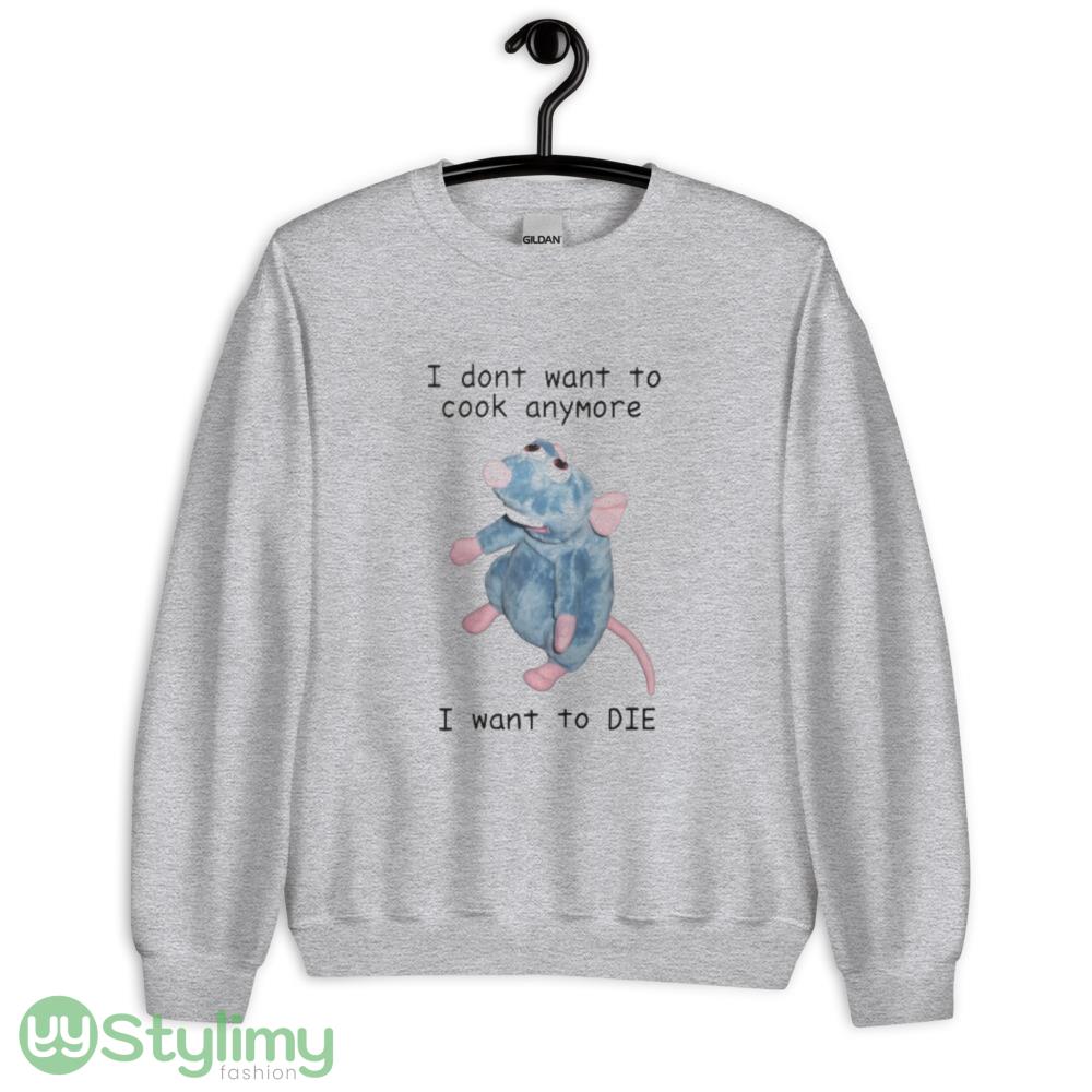 Remy doesn't want to cook anymore funny t shirt I don't wan to cook anymore I want to die shirt 2 Remy doesn't want to cook anymore funny t shirt I don't wan to cook anymore I want to die shirt - Unisex Heavy Blend Crewneck Sweatshirt