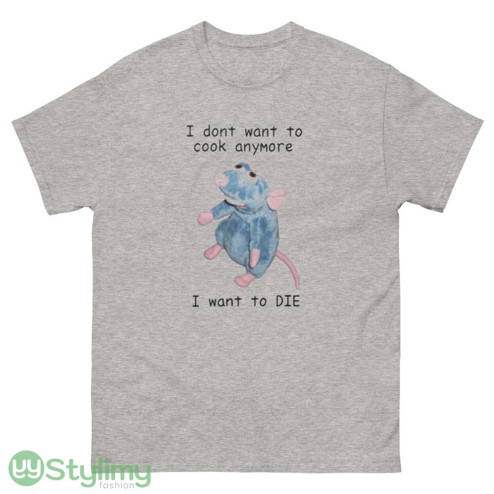 Remy doesn't want to cook anymore funny t shirt I don't wan to cook anymore I want to die shirt 7 remy doesnt want to cook anymore funny t shirt i dont wan to cook anymore i want to die shirt