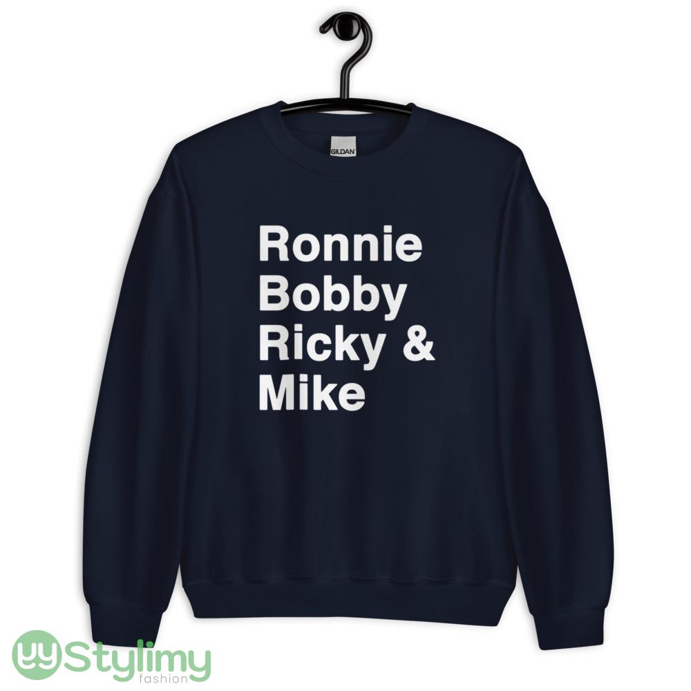 Ronnie Bobby Ricky & Mike shirt 13 Ronnie Bobby Ricky & Mike shirt - Unisex Crewneck Sweatshirt-1