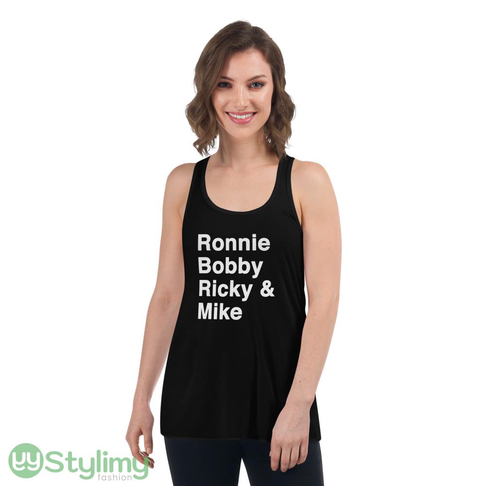 Ronnie Bobby Ricky & Mike shirt 8 Ronnie Bobby Ricky & Mike shirt - Women's Flowy Racerback Tank