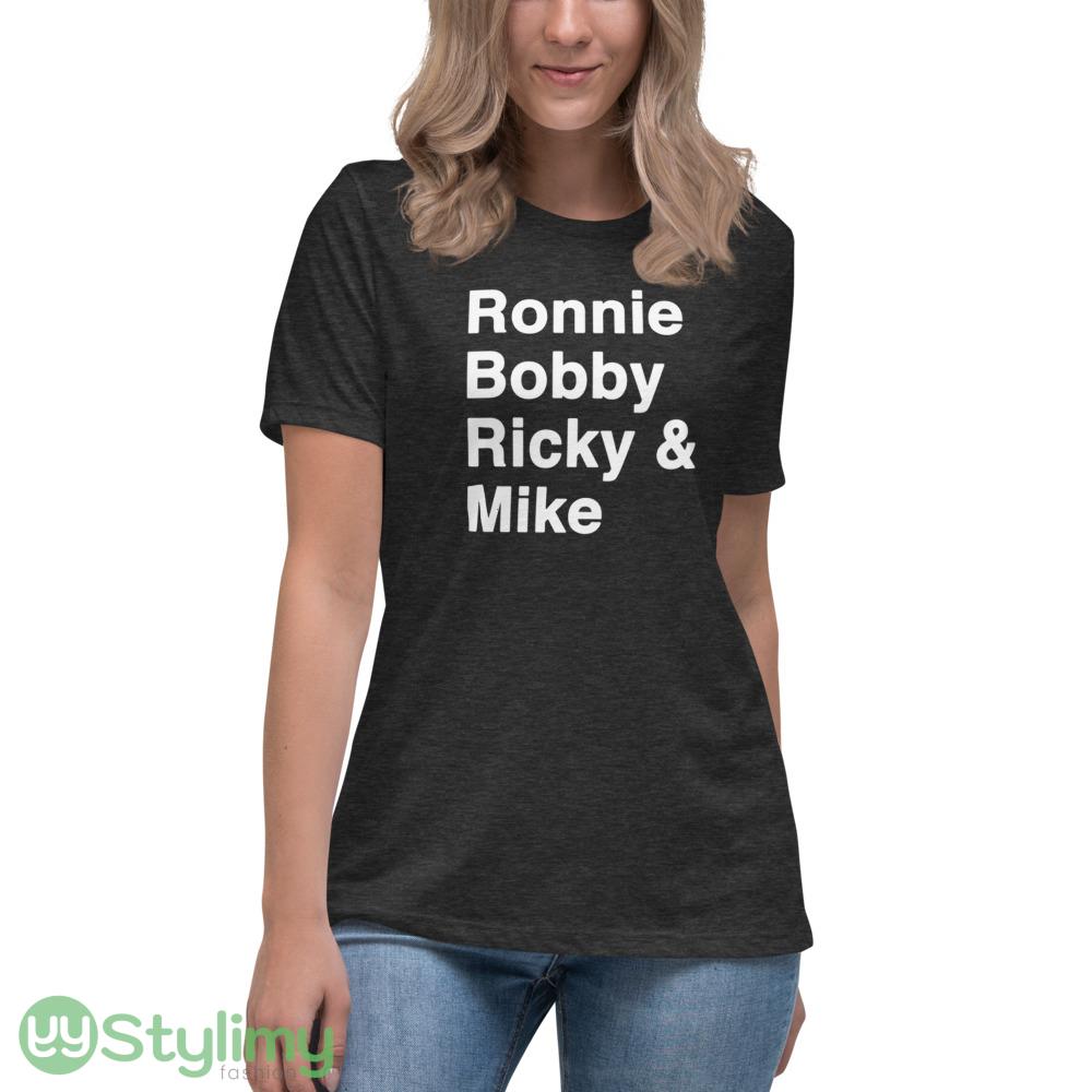 Ronnie Bobby Ricky & Mike shirt 9 Ronnie Bobby Ricky & Mike shirt - Women's Relaxed Short Sleeve Jersey Tee-1