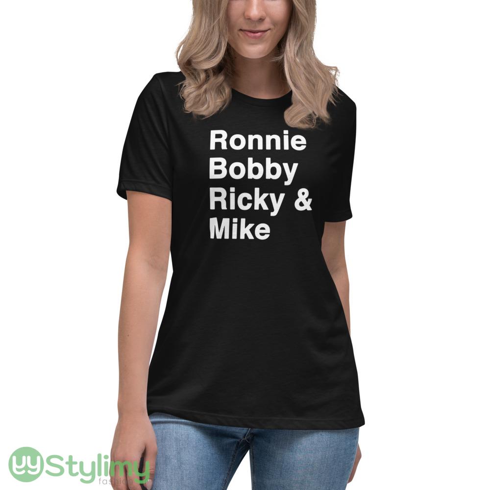 Ronnie Bobby Ricky & Mike shirt 10 Ronnie Bobby Ricky & Mike shirt - Women's Relaxed Short Sleeve Jersey Tee