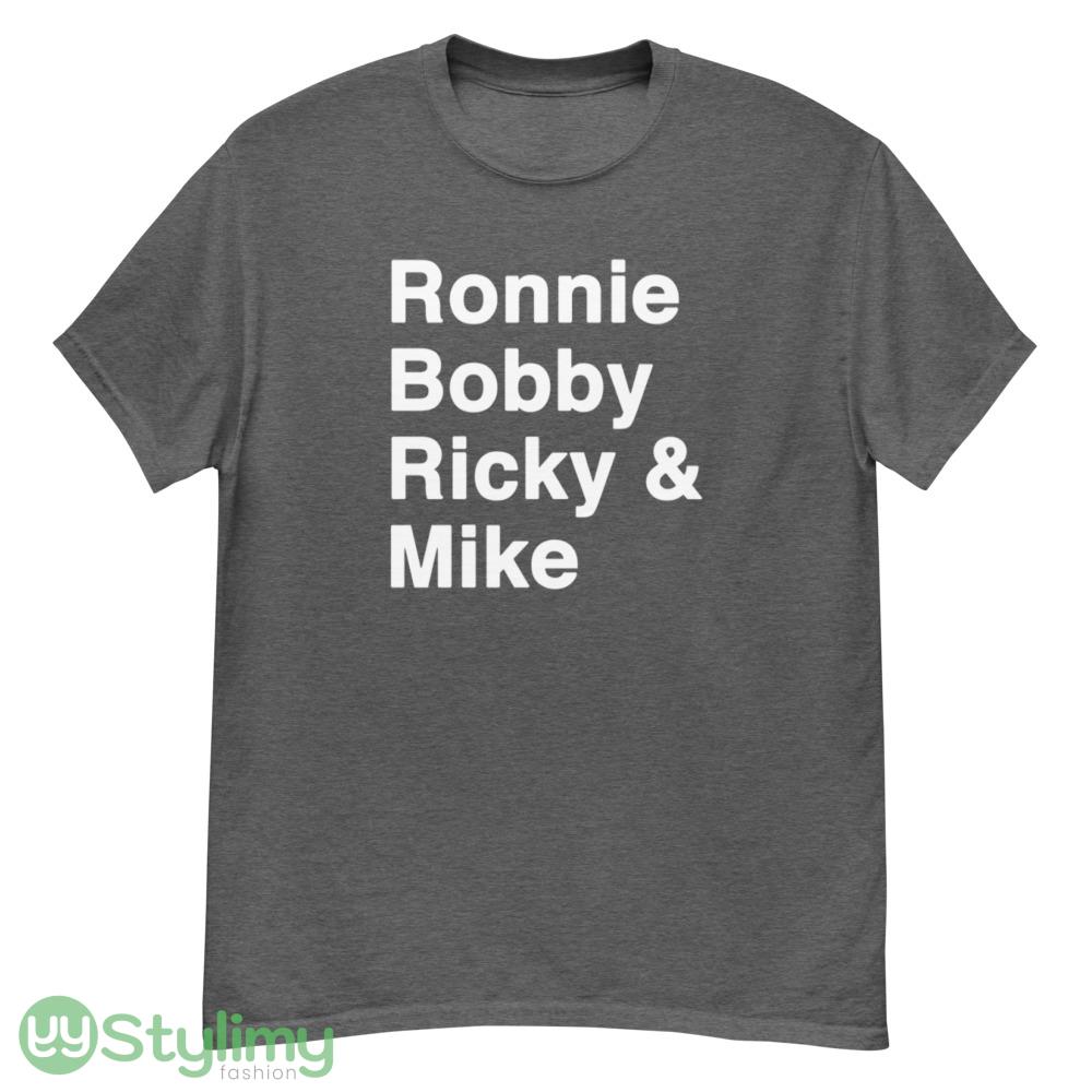 Ronnie Bobby Ricky & Mike shirt 12 Ronnie Bobby Ricky & Mike shirt - G500 Men’s Classic T-Shirt-1