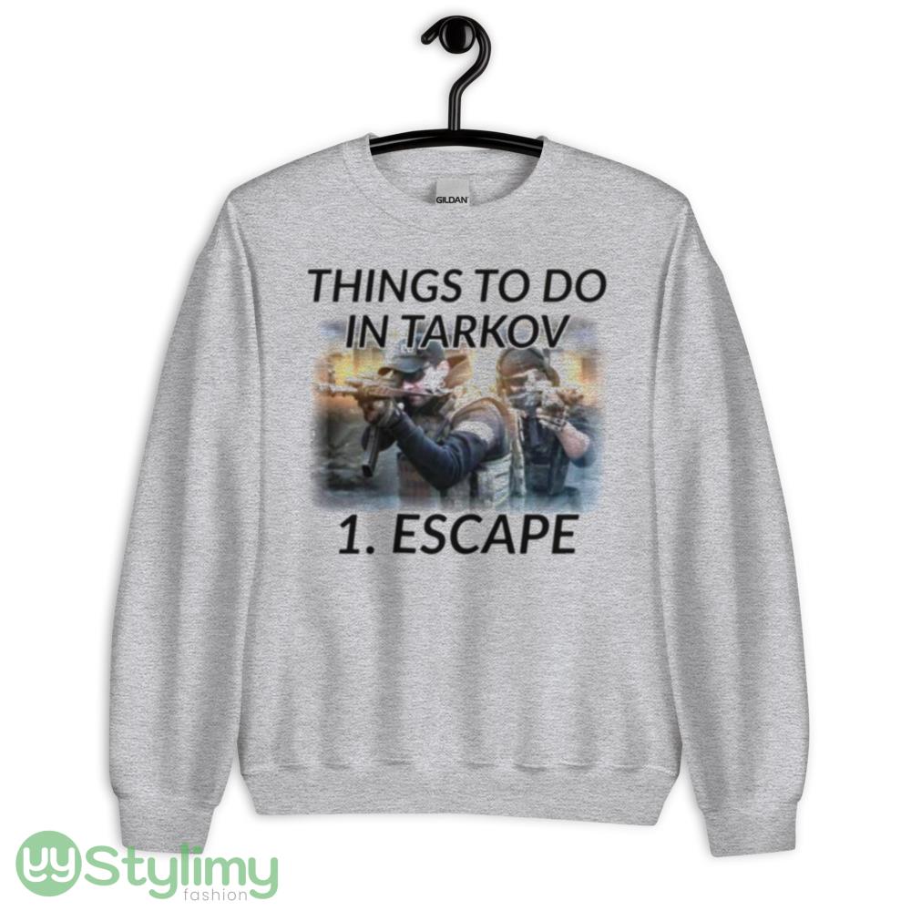 Things To Do In Escape From Tarkov action shooting game T shirt 2 Things To Do In Escape From Tarkov action shooting game T shirt - Unisex Heavy Blend Crewneck Sweatshirt