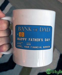 Banks Of Dad Happy Father's Day Love Your Financial Burden Coffee Mug Product Photo 1