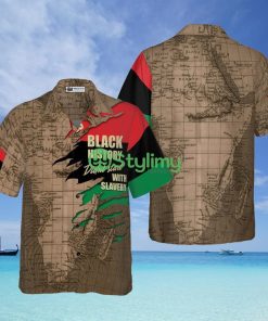 Black History Didn't Start With Slavery Hawaiian Shirt - Black History Didn't Start With Slavery Hawaiian Shirt