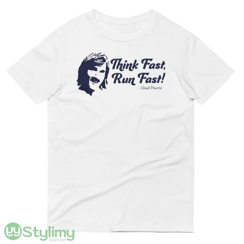 Chad Powers Think Fast Run Fast , Chad Powers T shirts, Chad Powers Football T shirts, Football Tee, Trending T shirts 5 Chad Powers Think Fast Run Fast , Chad Powers T shirts, Chad Powers Football T shirts, Football Tee, Trending T shirts - 980 Lightweight Fashion Short Sleeve T-Shirt