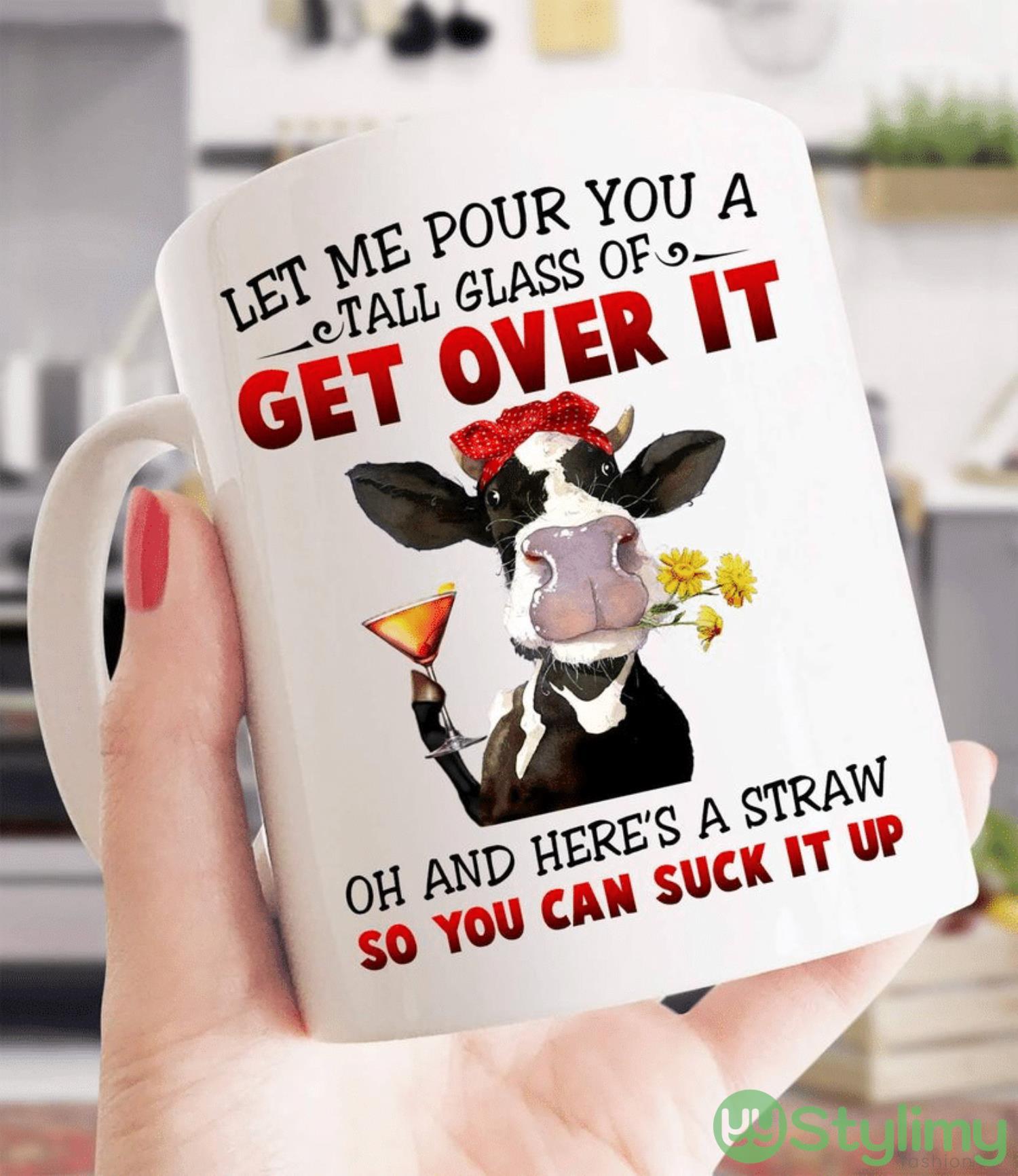 Cow With Flowers And Cocktail Let Me Pour You A Tall Glass Of Get Over It Oh And Here's A Straw Coffee Mug 2 cow with flowers and cocktail let me pour you a tall glass of get over it oh and heres a straw coffee mug