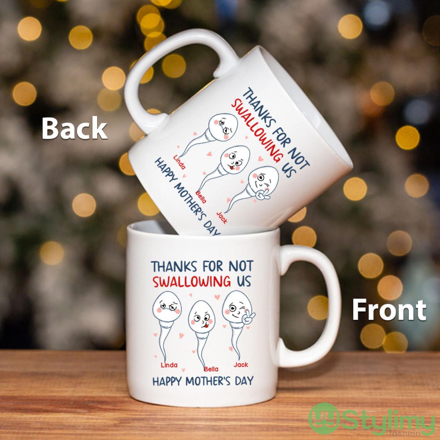 Custom Name Thanks For Not Swallowing Us Happy Mother's Day Mug 5 custom name thanks for not swallowing us happy mothers day mug