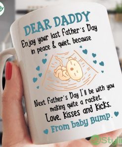Dear Daddy Enjoy Your Last Father's Day In Peace And Quiet Love Kisses And Kicks From Baby Bump Coffee Mug Product Photo 1