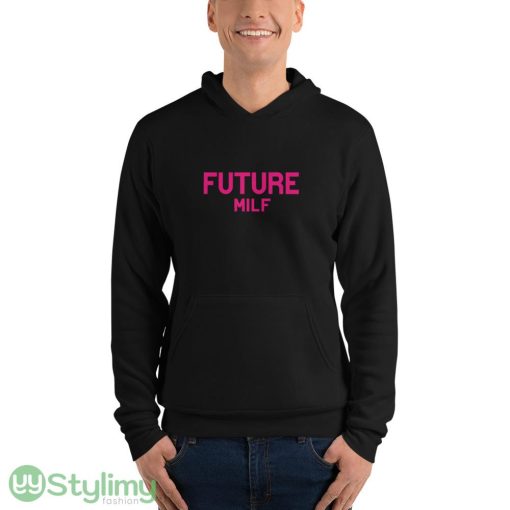 Future Milf ideas funny black T shirts for mens and womens - 3719 Unisex Fleece Pullover Hoodie