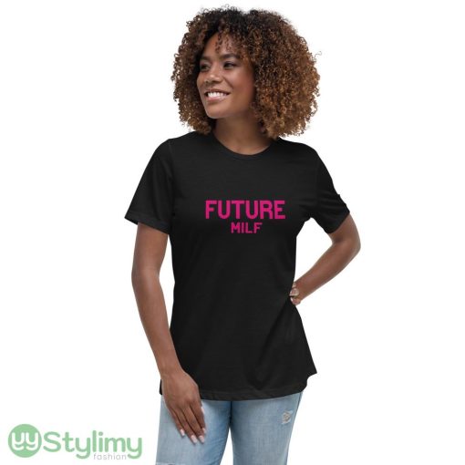 Future Milf ideas funny black T shirts for mens and womens - 6400 Women's Relaxed Short Sleeve Jersey Tee