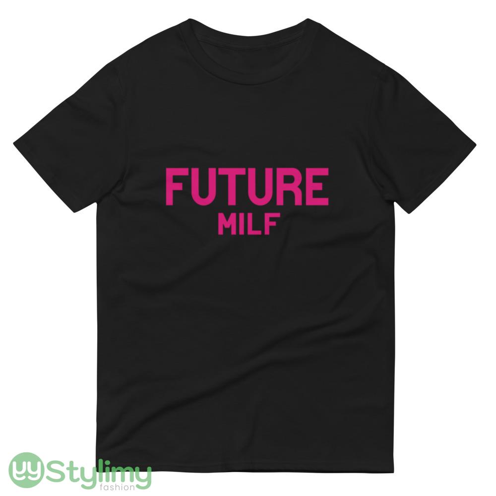 Future Milf ideas funny black T shirts for mens and womens 10 Future Milf ideas funny black T shirts for mens and womens - 980 Lightweight Fashion Short Sleeve T-Shirt