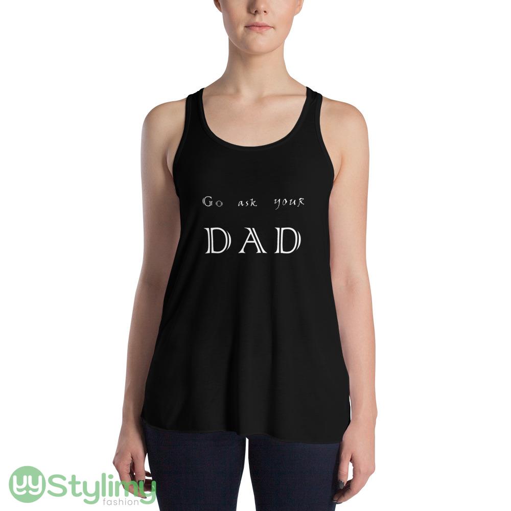 go ask your dad ideas funny black T shirts for mens and womens 10 go ask your dad ideas funny black t shirts for mens and womens 4