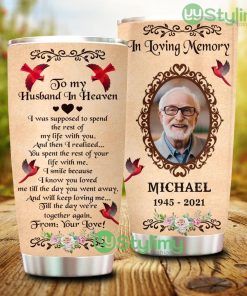 In Loving Memory To My Husband In Heaven Personalized Upload Photo Tumbler - In Loving Memory To My Husband In Heaven Personalized Upload Photo Tumbler