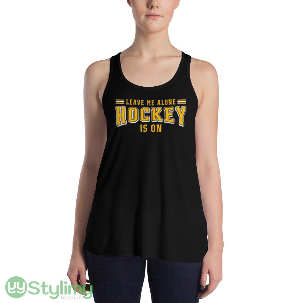 Leave me alone hockey is on Design T Shirts for Men And Women 4 Leave me alone hockey is on Design T Shirts for Men And Women - 8800 Women's Flowy Racerback Tank
