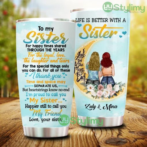 Life Is Better With A Sister, Personalized Custom To My Sister Tumbler