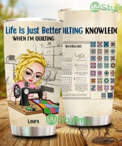 Life Is Just Better When I'm Quilting, Personalized Quilting Tumbler - Life Is Just Better When I'm Quilting, Personalized Quilting Tumbler