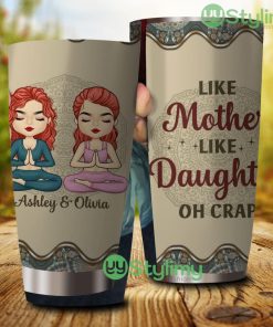 Like Mother Like Daughter Oh Crap, Personalized Yoga Custom Tumbler - Like Mother Like Daughter Oh Crap, Personalized Yoga Custom Tumbler