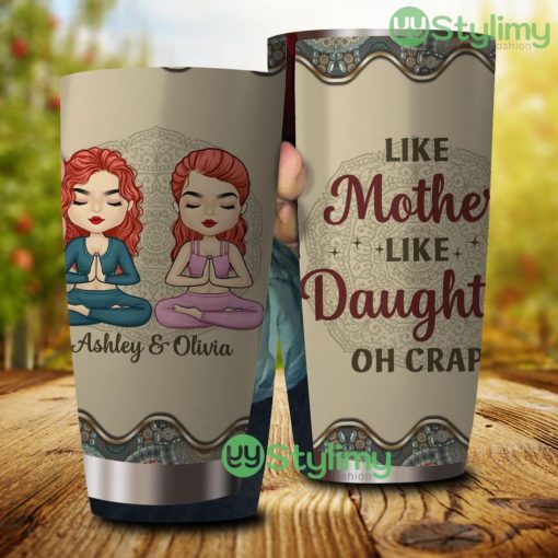 Like Mother Like Daughter Oh Crap, Personalized Yoga Custom Tumbler