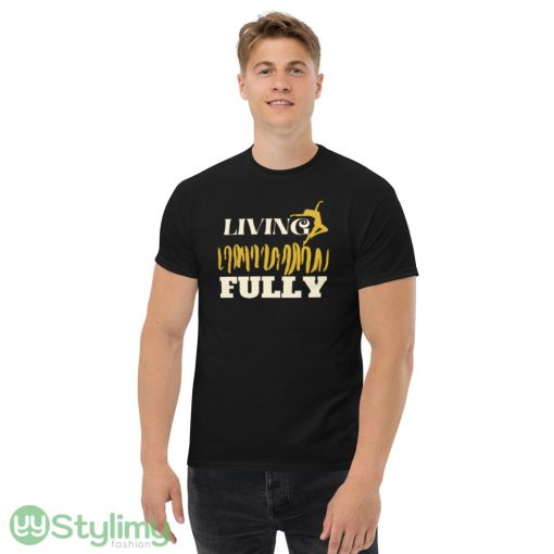 LIVING FULLY ideas funny black T shirts for mens and womens - Men’s Classic Tee Gildan 5000