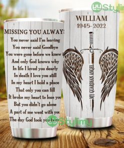 Missing You Always You Never Said I'm Leaving You Never Said Goodbye Personalized Tumbler - Missing You Always You Never Said I'm Leaving You Never Said Goodbye Personalized Tumbler