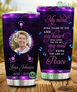 My Mind Still Talks To You And My Heart Still Looks For You, Personalized Upload Photo Tumbler - My Mind Still Talks To You And My Heart Still Looks For You, Personalized Upload Photo Tumbler