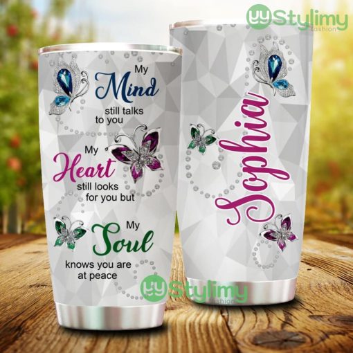 My Mind Still Talks To You My Soul Knows You Are At Peace Personalized Tumbler