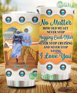 No Matter How Old We Get Never Stop Hugging Each Other, Personalized Old Couple Tumbler - No Matter How Old We Get Never Stop Hugging Each Other, Personalized Old Couple Tumbler