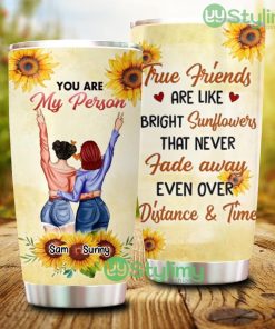 Personalized Custom Best Friend True Friends Are Like Bright Sunflowers Tumbler - Personalized Custom Best Friend True Friends Are Like Bright Sunflowers Tumbler