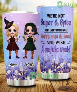 Personalized Custom Besties Witches We're Not Sugar &amp Spice Tumbler - Personalized Custom Besties Witches We're Not Sugar &amp Spice Tumbler