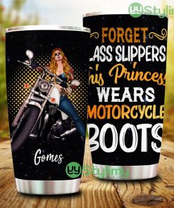Personalized Custom Biker Girl Forget Glass Slippers This Princess Wears Motorcycle Boots Tumbler - Personalized Custom Biker Girl Forget Glass Slippers This Princess Wears Motorcycle Boots Tumbler