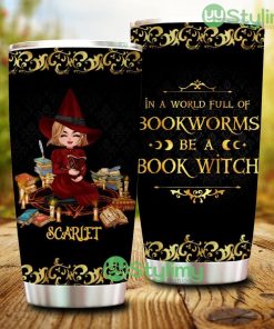 Personalized Custom Book Witch In A World Full Of Bookworms Be A Book Witch Tumbler, Halloween Gift - Personalized Custom Book Witch In A World Full Of Bookworms Be A Book Witch Tumbler, Halloween Gift