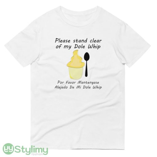 Please Stand clear of my Dole Whip logo white best T shirts