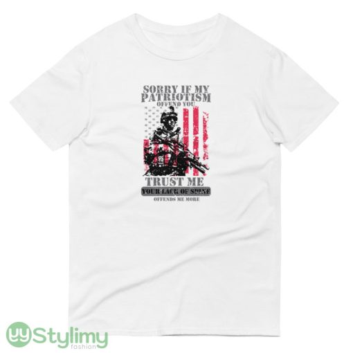 Sorry If My Patriotism Offends You Patriots Patriotism Patriotic Veteran logo white best T shirts