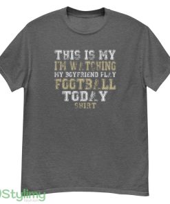 This Is My I'm Watching Boyfriend Play Football design T Shirt - G500 Men’s Classic T-Shirt-1