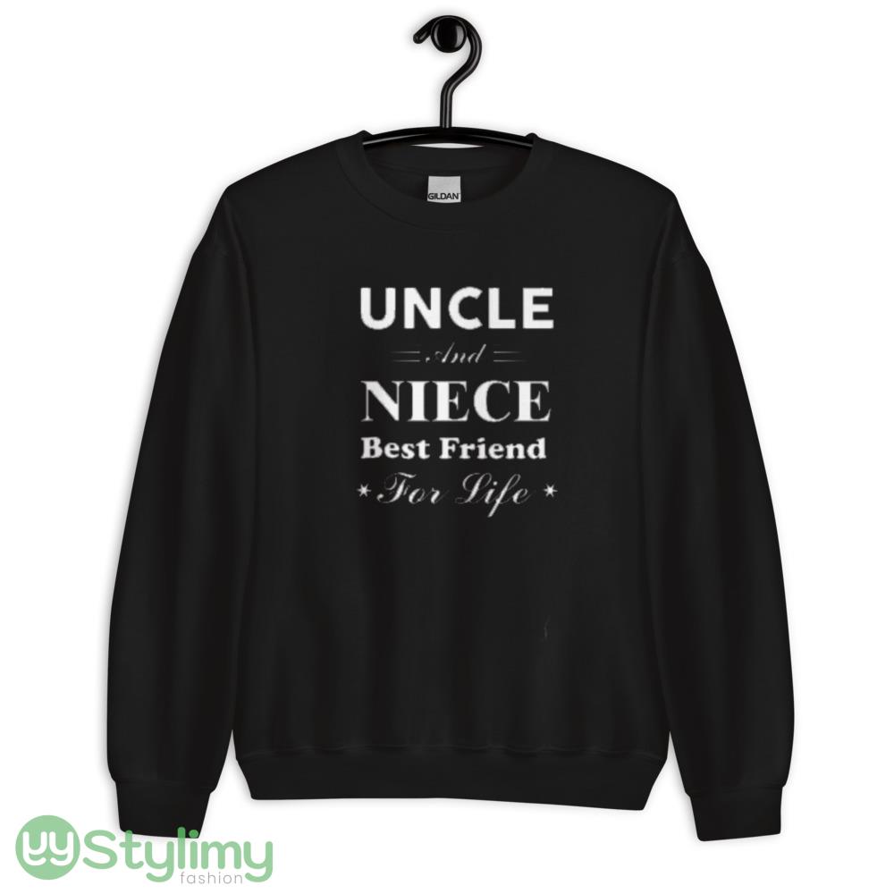 Uncle and Niece Best Friend For Life t shirt 6 Uncle and Niece Best Friend For Life t shirt - Unisex Crewneck Sweatshirt