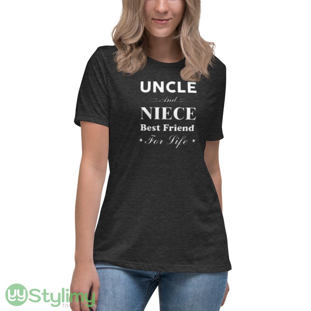 Uncle and Niece Best Friend For Life t shirt 9 Uncle and Niece Best Friend For Life t shirt - Women's Relaxed Short Sleeve Jersey Tee-1