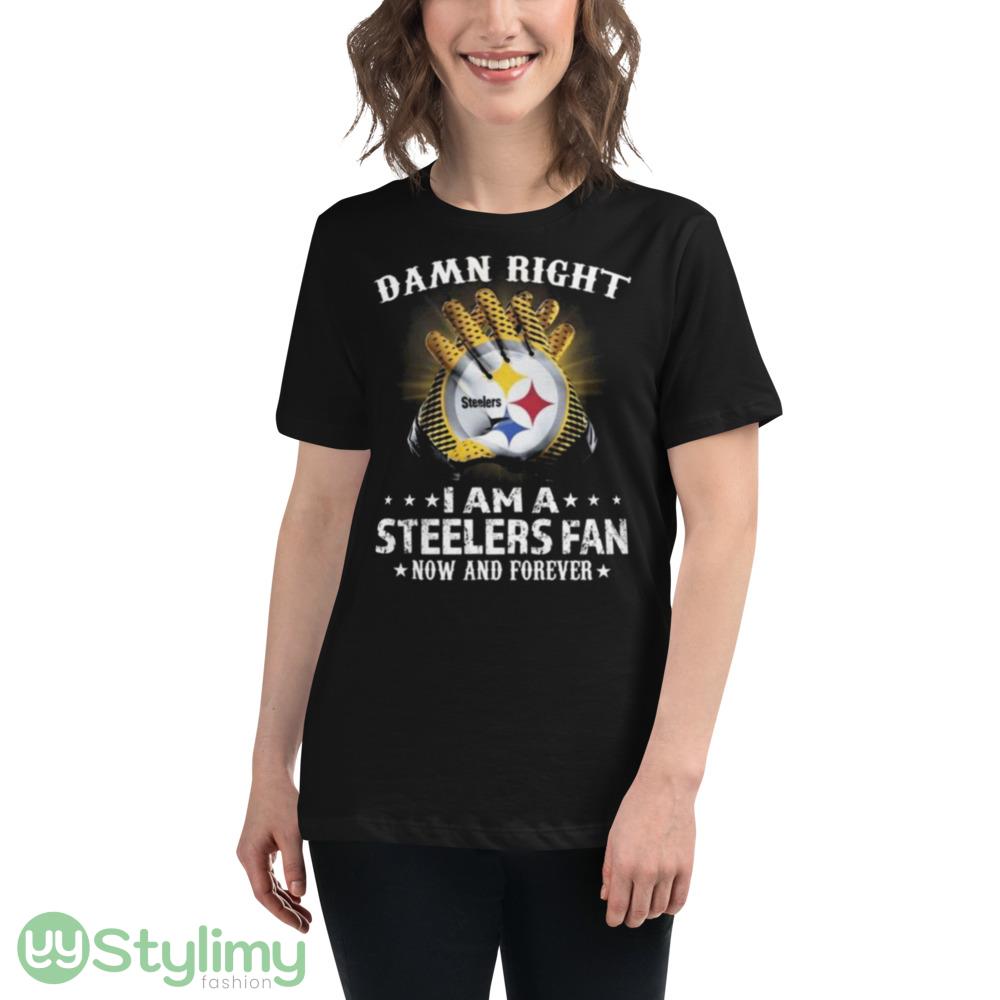 Pittsburgh Steelers Damn Right I Am A Pittsburgh Steelers Fan Now And Forever 2023 Shirt 9 pittsburgh steelers damn right i am a pittsburgh steelers fan now and forever 2023 shirt 2
