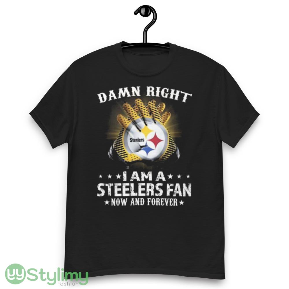 Pittsburgh Steelers Damn Right I Am A Pittsburgh Steelers Fan Now And Forever 2023 Shirt 6 Pittsburgh Steelers Damn Right I Am A Pittsburgh Steelers Fan Now And Forever 2023 Shirt - Men’s Classic Tee Gildan 5000